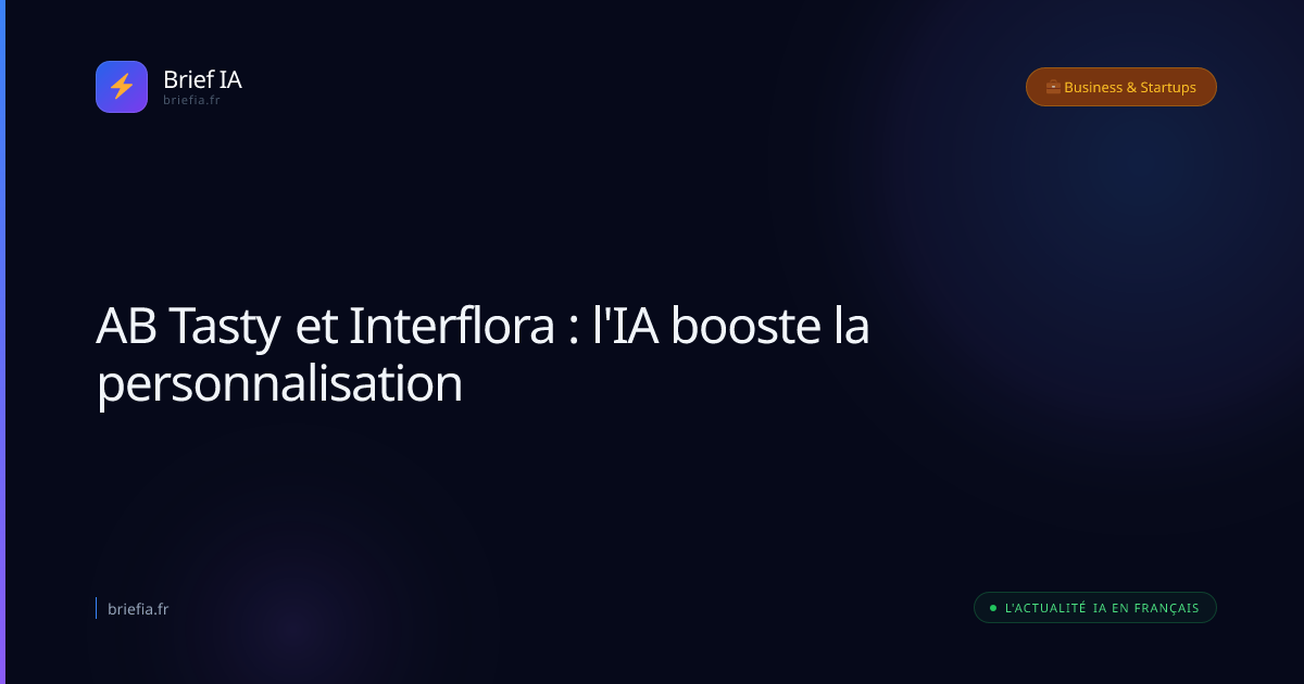 Brief IA : AB Tasty et Interflora : l'IA booste la personnalisation