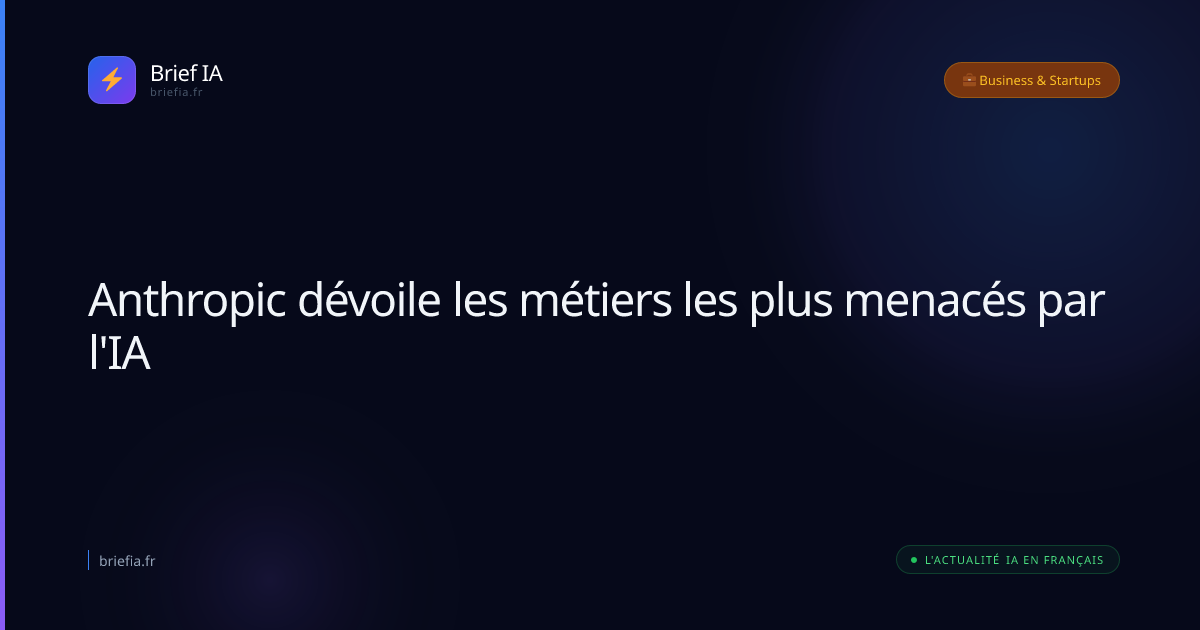 Brief IA : Anthropic dévoile les métiers les plus menacés par l'IA