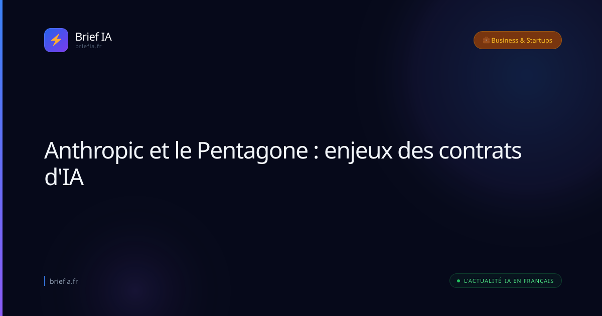 Brief IA : Anthropic et le Pentagone : enjeux des contrats d'IA