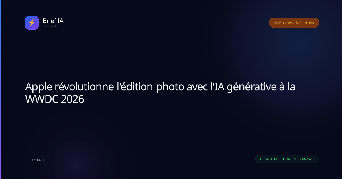 Brief IA : Apple révolutionne l'édition photo avec l'IA générative à la WWDC 2026