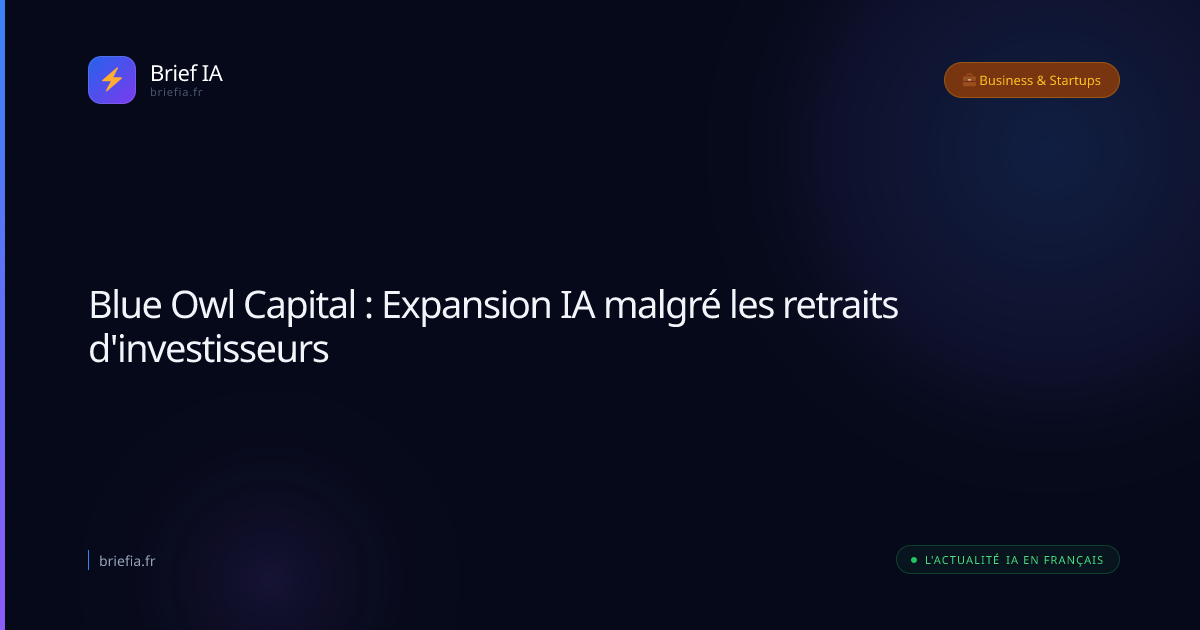 Brief IA : Blue Owl Capital : Expansion IA malgré les retraits d'investisseurs