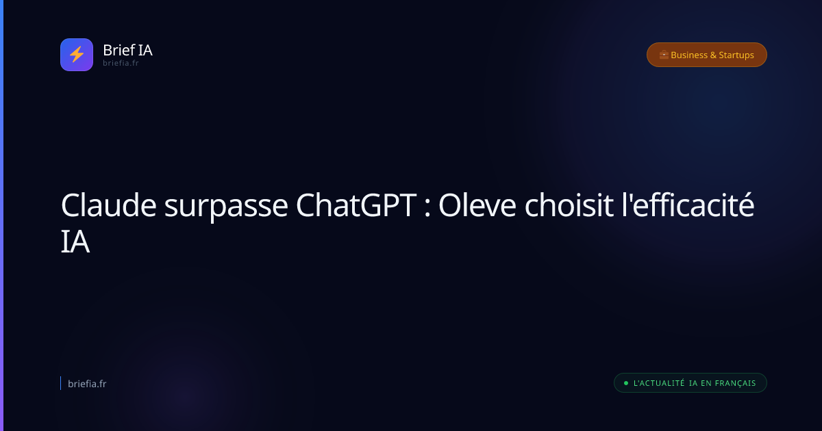 Brief IA : Claude surpasse ChatGPT : Oleve choisit l'efficacité IA