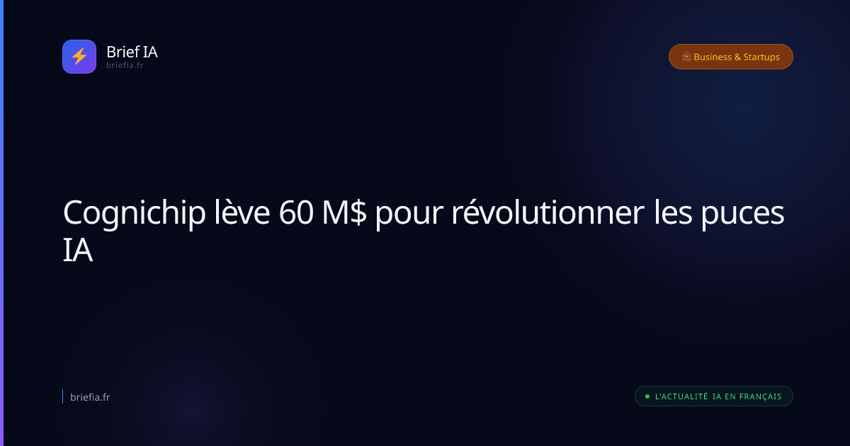 Brief IA : Cognichip lève 60 M$ pour révolutionner les puces IA