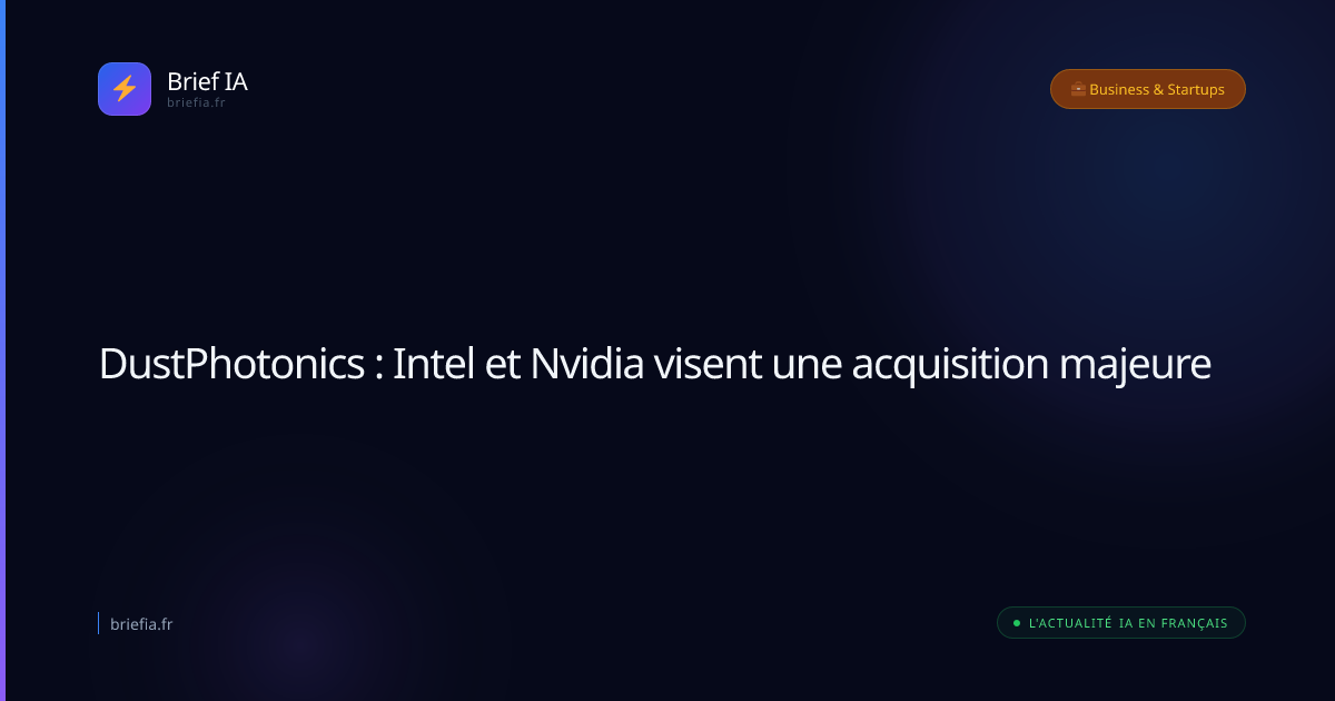 Brief IA : DustPhotonics : Intel et Nvidia visent une acquisition majeure
