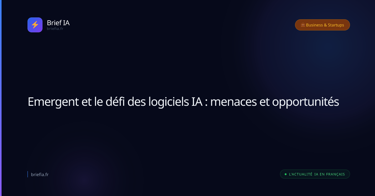 Brief IA : Emergent et le défi des logiciels IA : menaces et opportunités