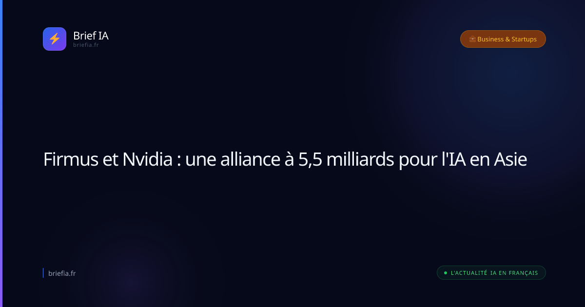 Brief IA : Firmus et Nvidia : une alliance à 5,5 milliards pour l'IA en Asie