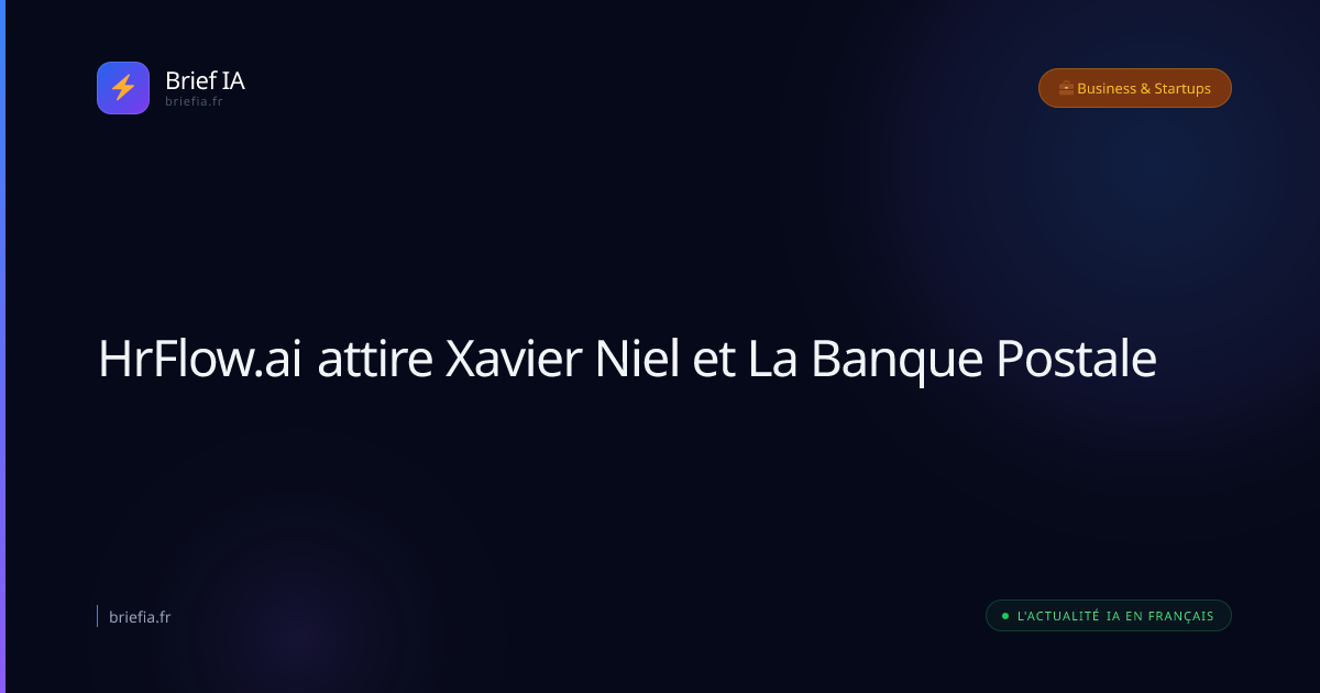 Brief IA : HrFlow.ai attire Xavier Niel et La Banque Postale