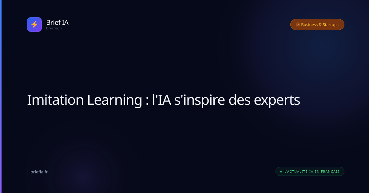 Brief IA : Imitation Learning : l'IA s'inspire des experts