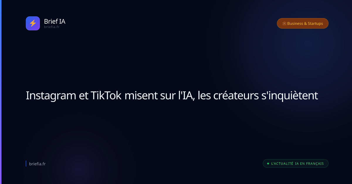 Brief IA : Instagram et TikTok misent sur l'IA, les créateurs s'inquiètent