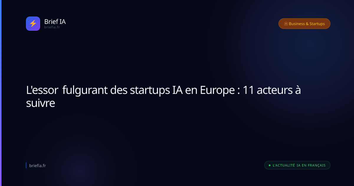 Brief IA : L'essor fulgurant des startups IA en Europe : 11 acteurs à suivre
