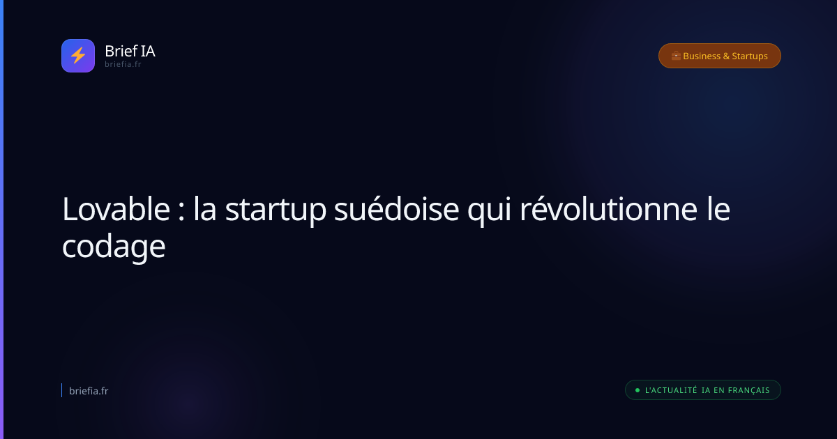 Brief IA : Lovable : la startup suédoise qui révolutionne le codage