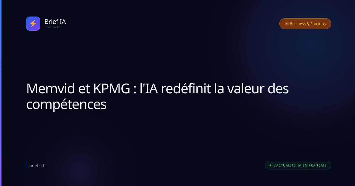 Brief IA : Memvid et KPMG : l'IA redéfinit la valeur des compétences