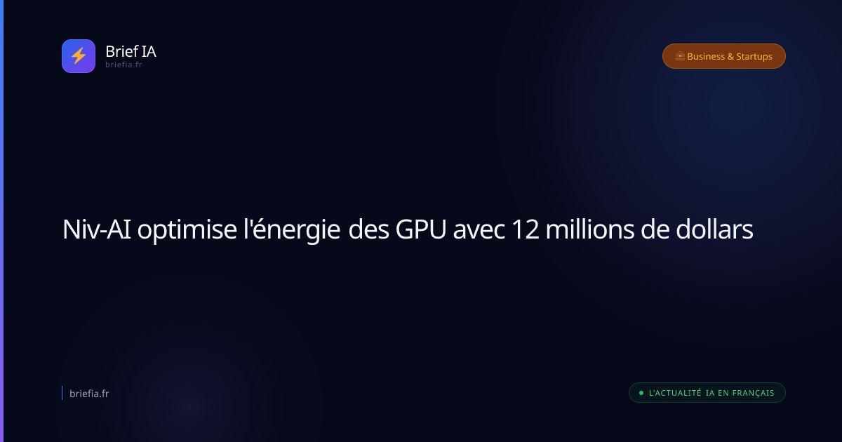Brief IA : Niv-AI optimise l'énergie des GPU avec 12 millions de dollars