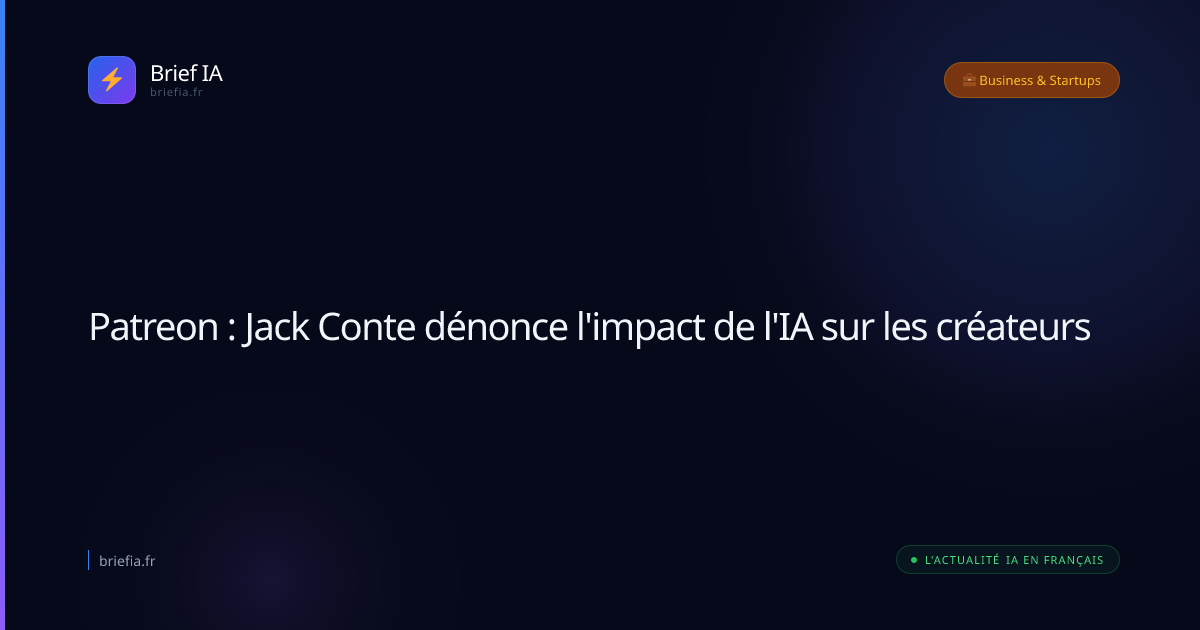 Brief IA : Patreon : Jack Conte dénonce l'impact de l'IA sur les créateurs