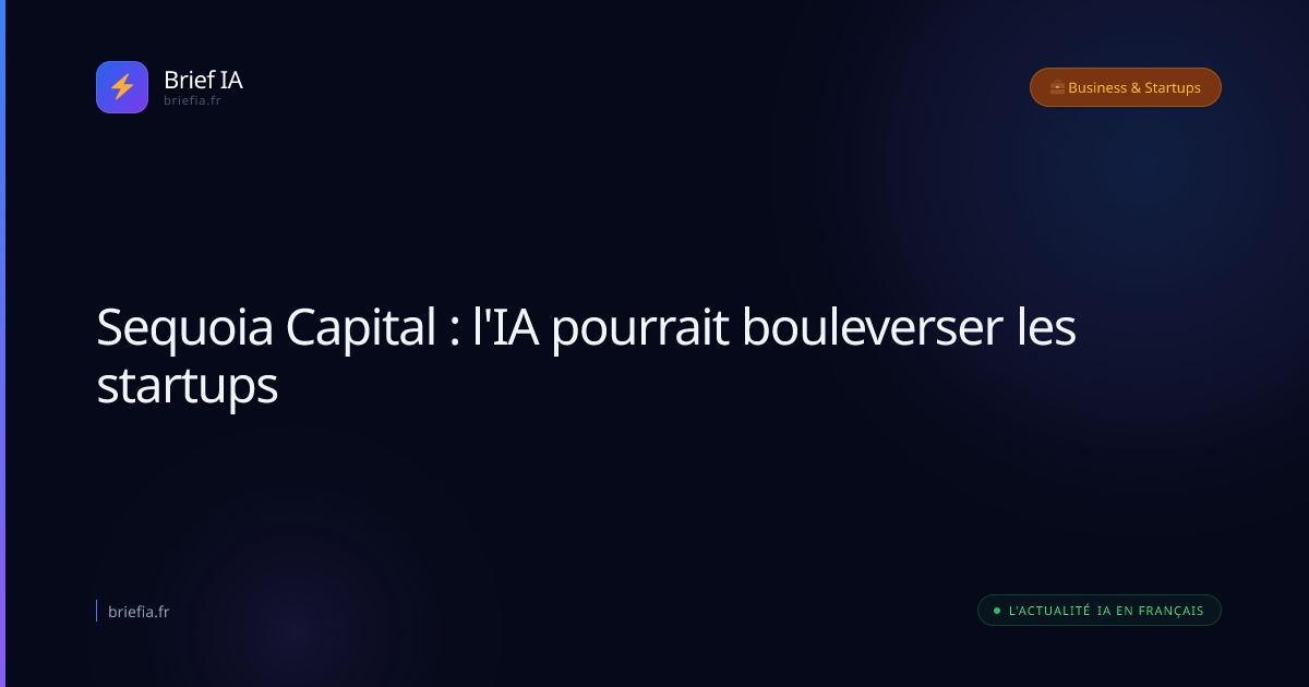 Brief IA : Sequoia Capital : l'IA pourrait bouleverser les startups
