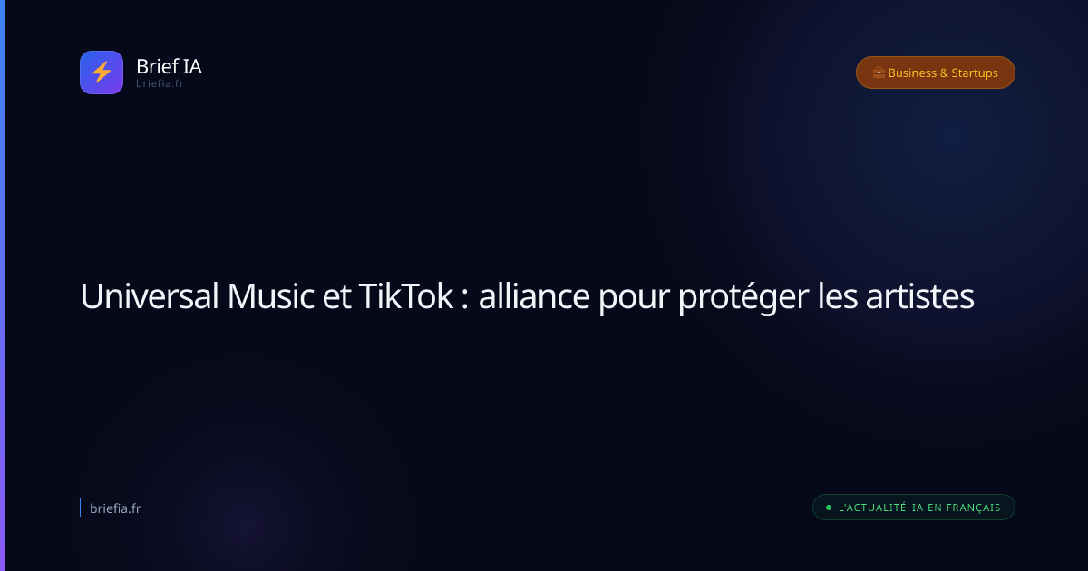 Brief IA : Universal Music et TikTok : alliance pour protéger les artistes