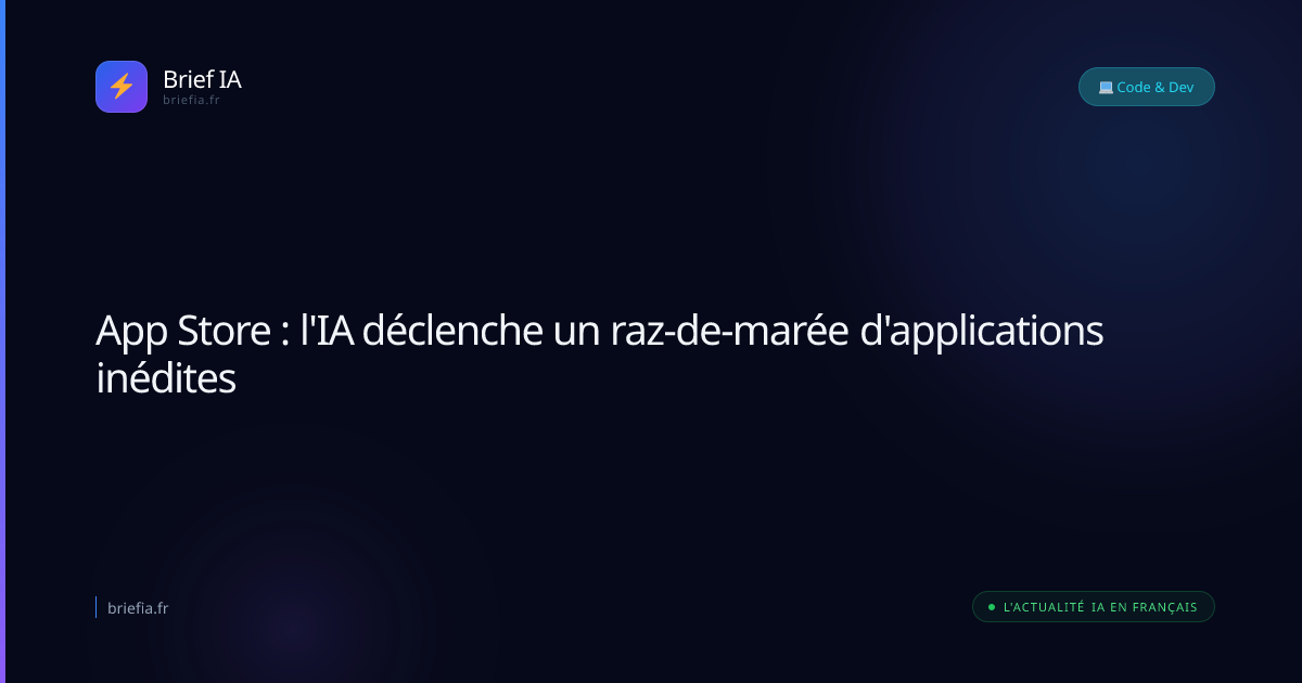 Brief IA : App Store : l'IA déclenche un raz-de-marée d'applications inédites
