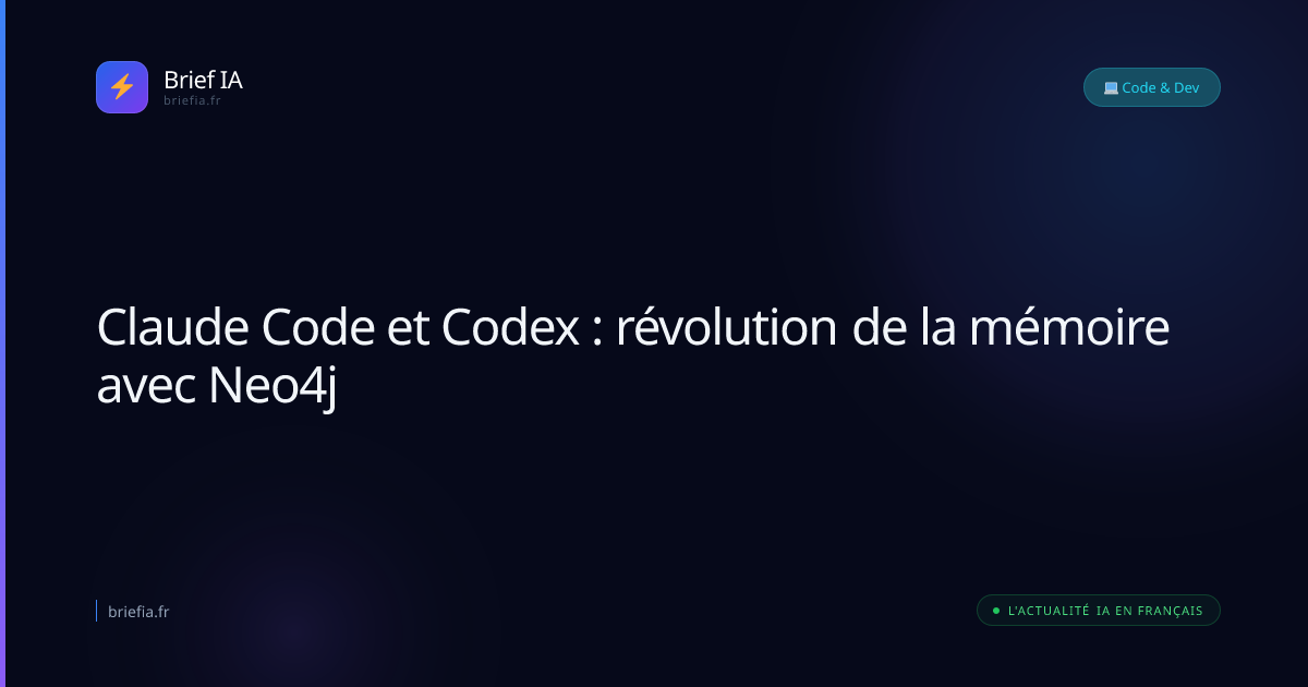 Brief IA : Claude Code et Codex : révolution de la mémoire avec Neo4j