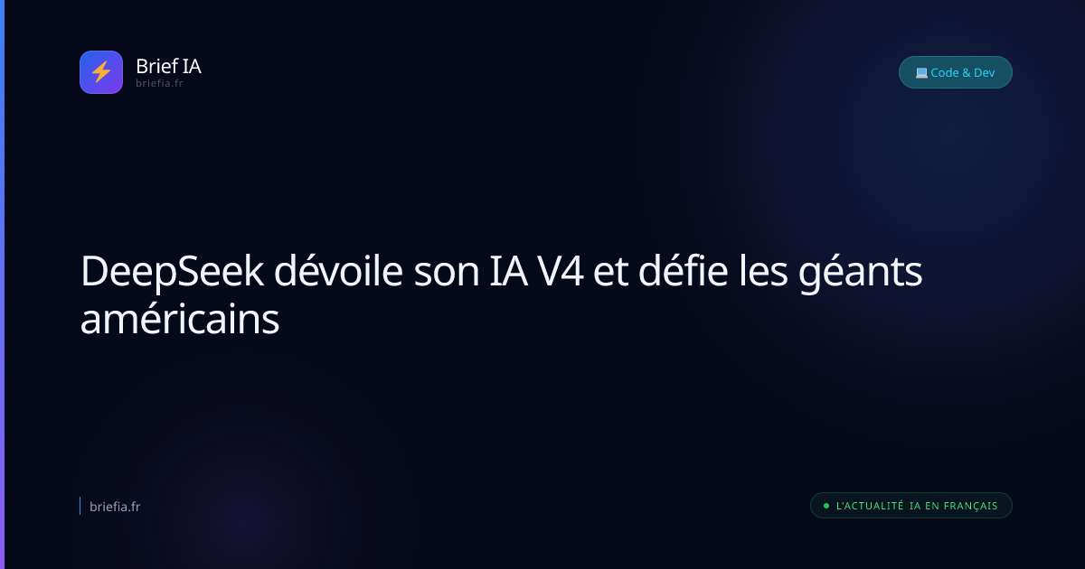 Brief IA : DeepSeek dévoile son IA V4 et défie les géants américains