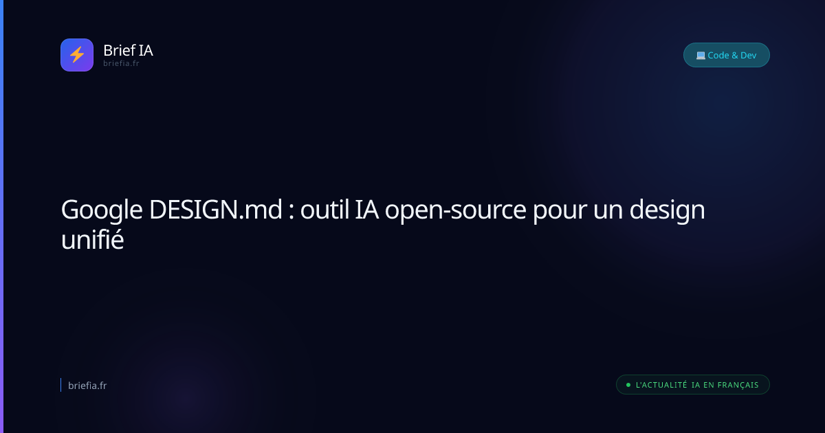 Brief IA : Google DESIGN.md : outil IA open-source pour un design unifié