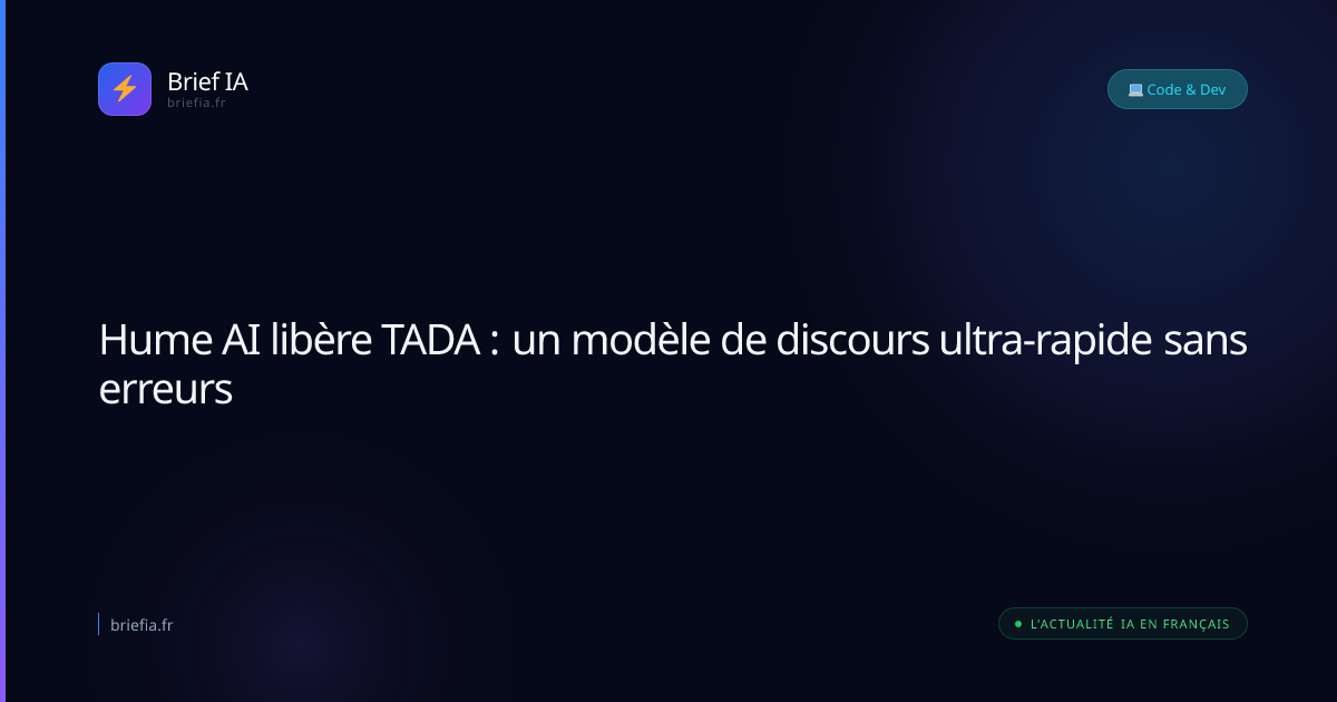 Brief IA : Hume AI libère TADA : un modèle de discours ultra-rapide sans erreurs
