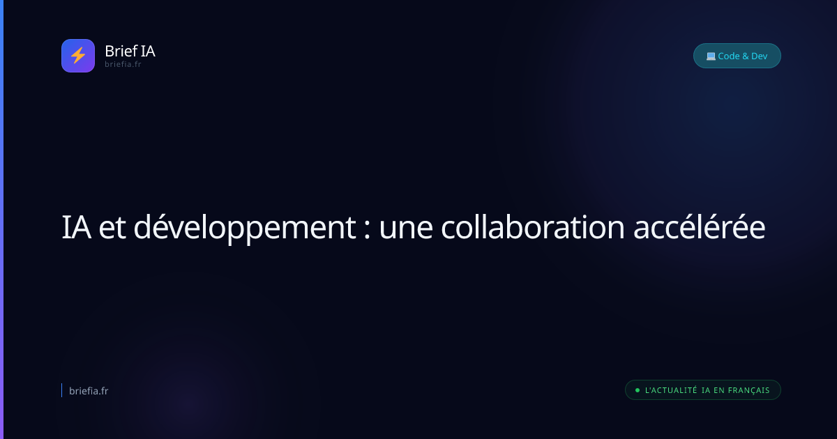 Brief IA : IA et développement : une collaboration accélérée