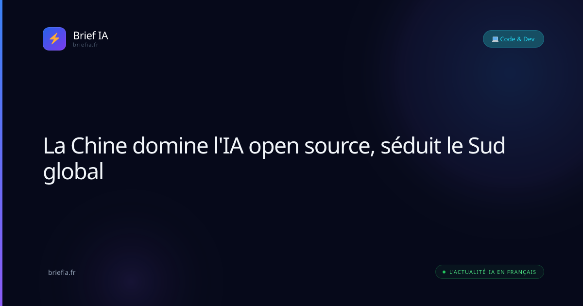 Brief IA : La Chine domine l'IA open source, séduit le Sud global