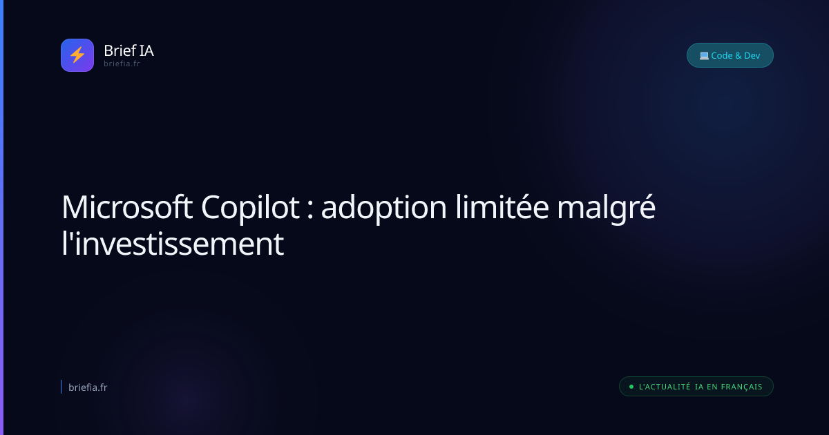 Brief IA : Microsoft Copilot : adoption limitée malgré l'investissement