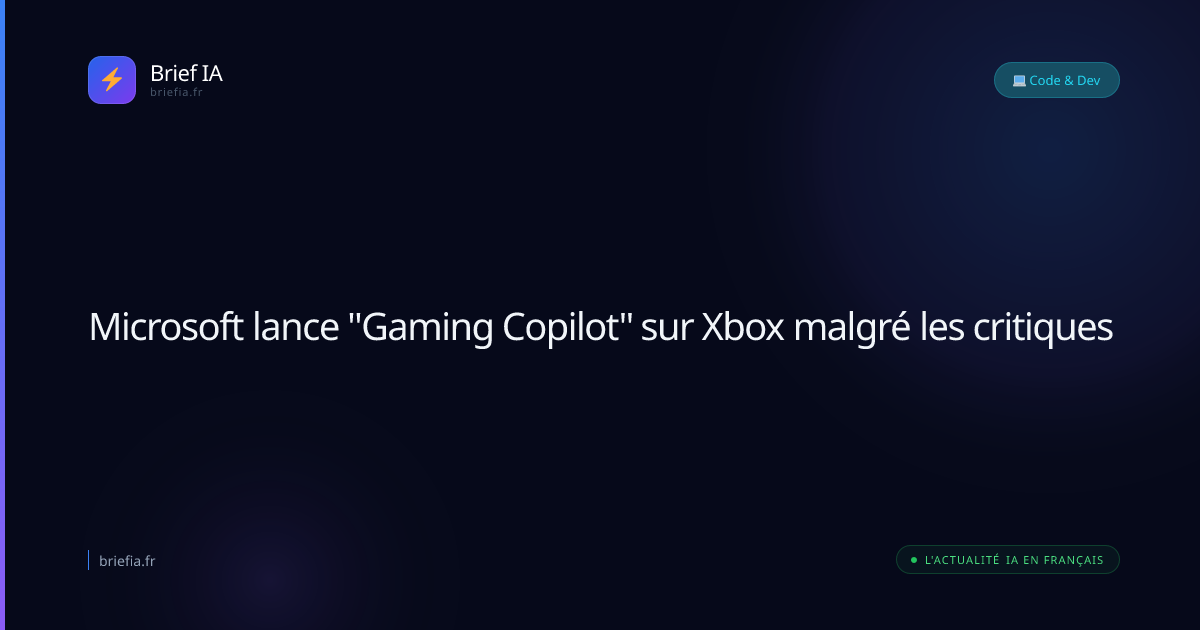 Brief IA : Microsoft lance "Gaming Copilot" sur Xbox malgré les critiques