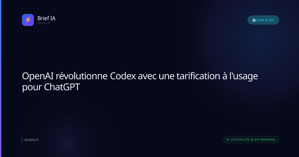 Brief IA : OpenAI révolutionne Codex avec une tarification à l'usage pour ChatGPT