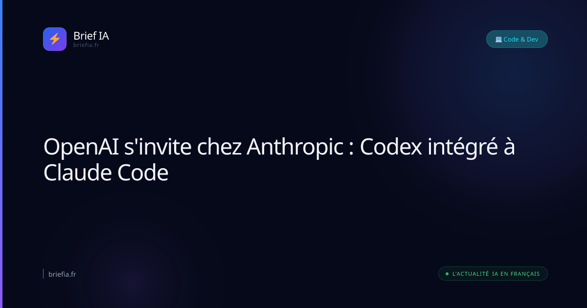 Brief IA : OpenAI s'invite chez Anthropic : Codex intégré à Claude Code