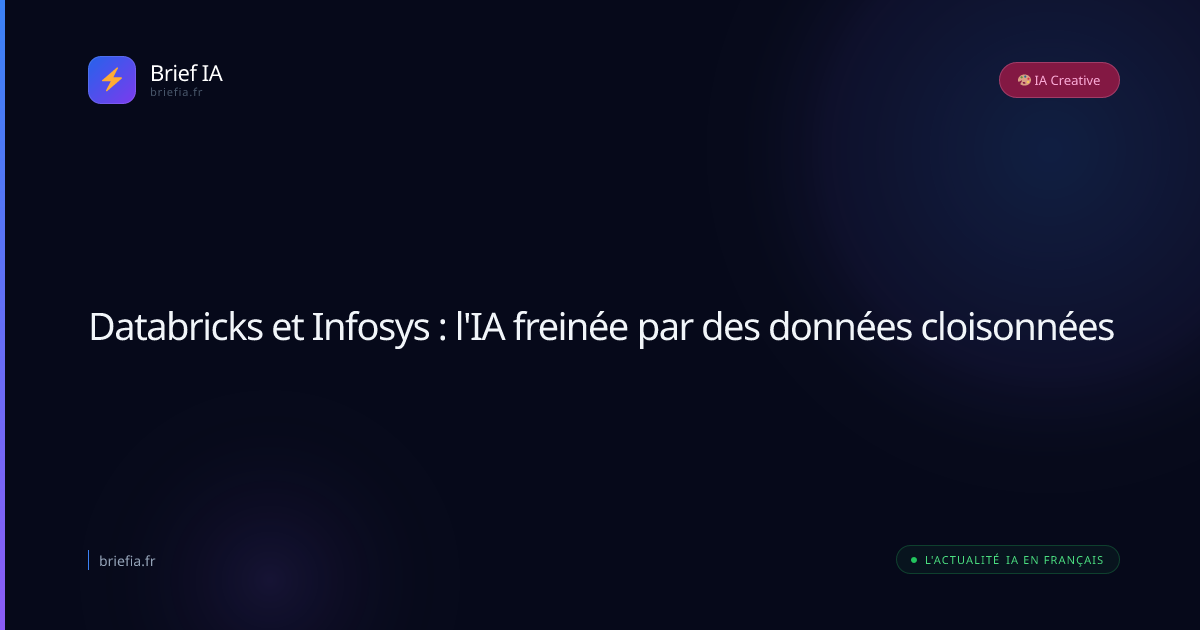Brief IA : Databricks et Infosys : l'IA freinée par des données cloisonnées