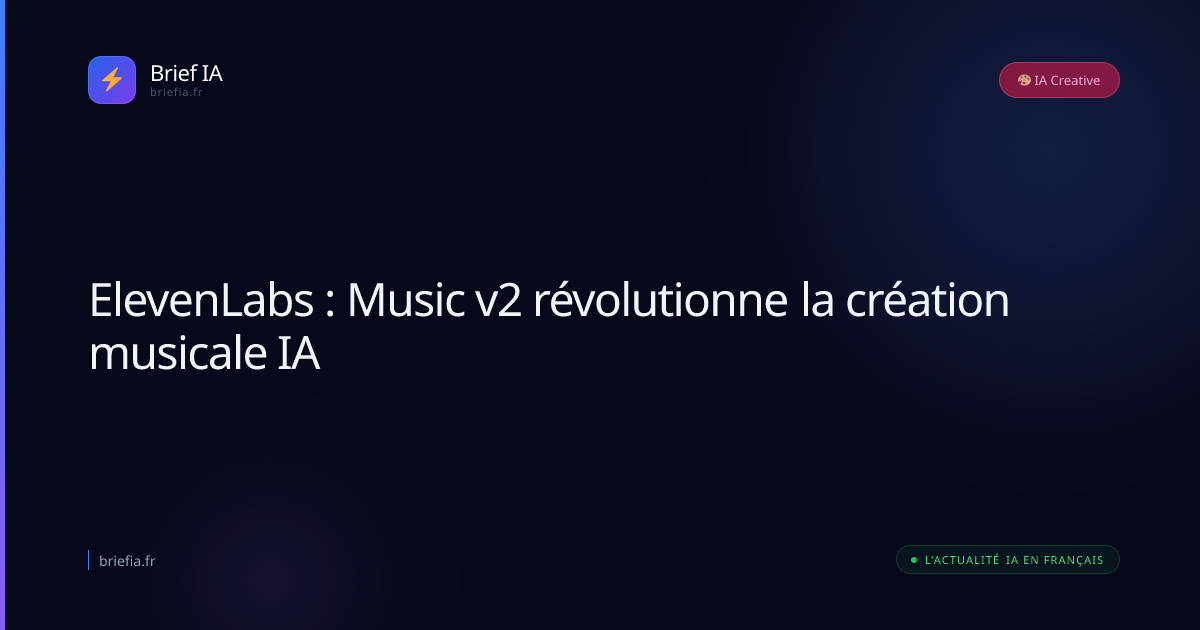 Brief IA : ElevenLabs : Music v2 révolutionne la création musicale IA
