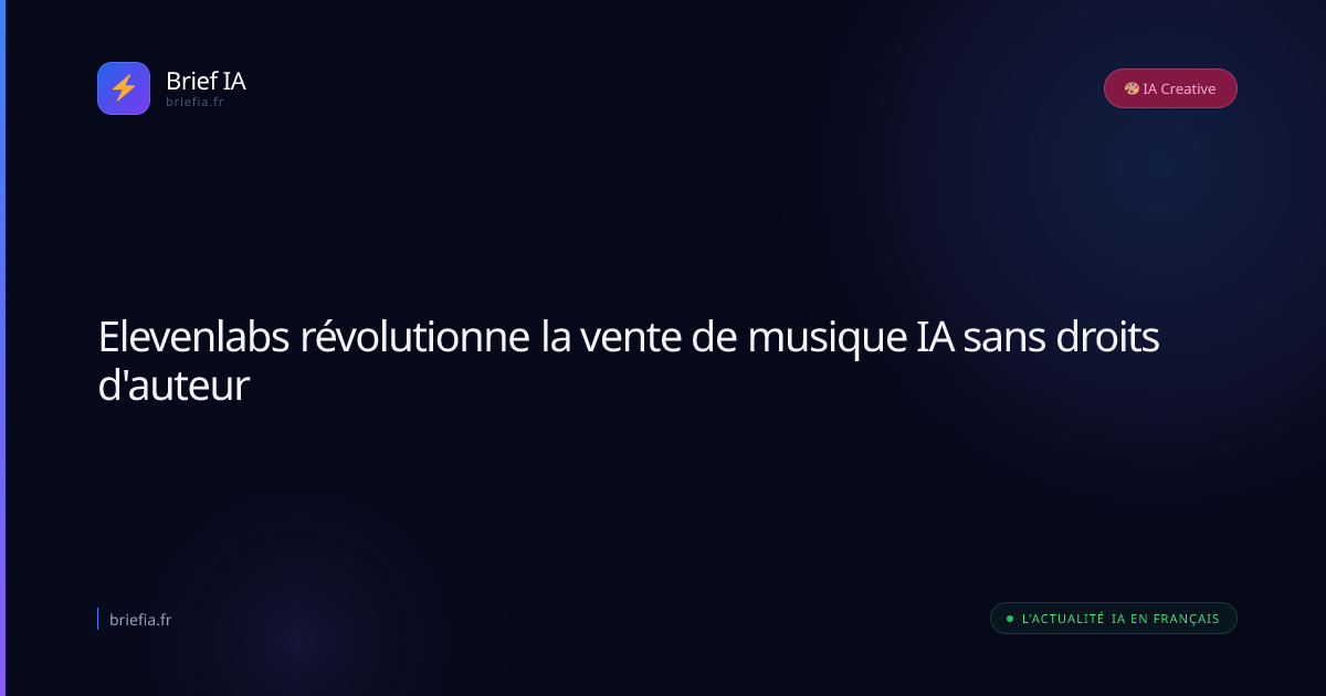 Brief IA : Elevenlabs révolutionne la vente de musique IA sans droits d'auteur