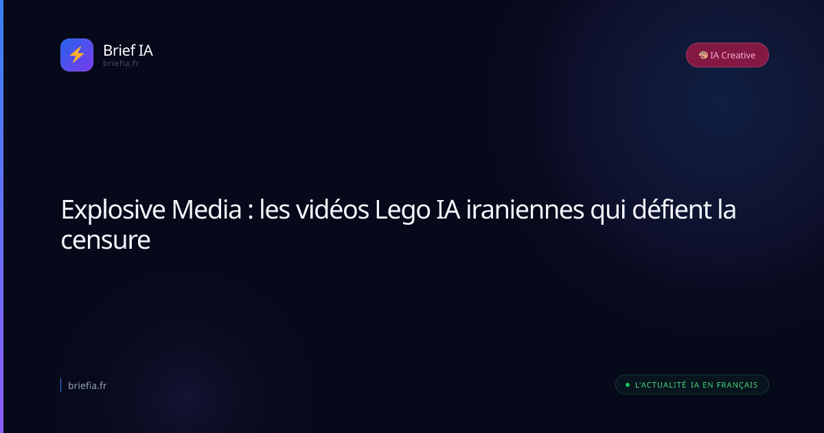 Brief IA : Explosive Media : les vidéos Lego IA iraniennes qui défient la censure