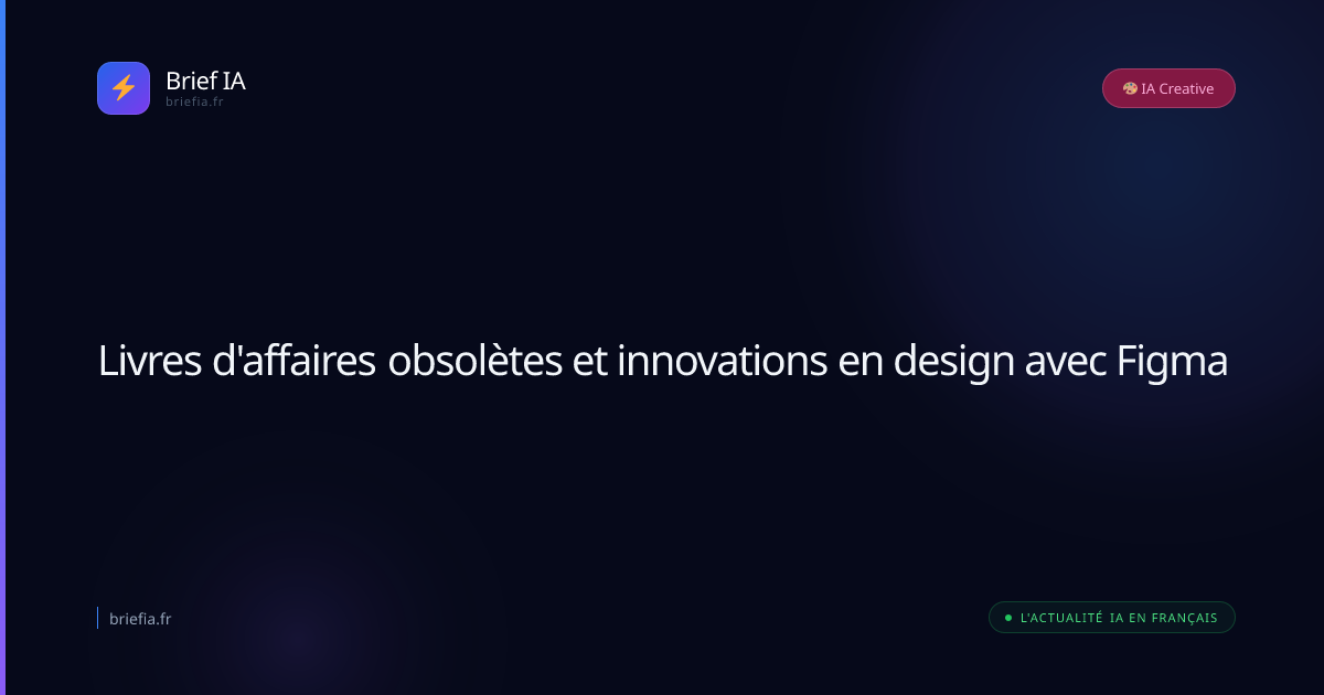 Brief IA : Livres d'affaires obsolètes et innovations en design avec Figma