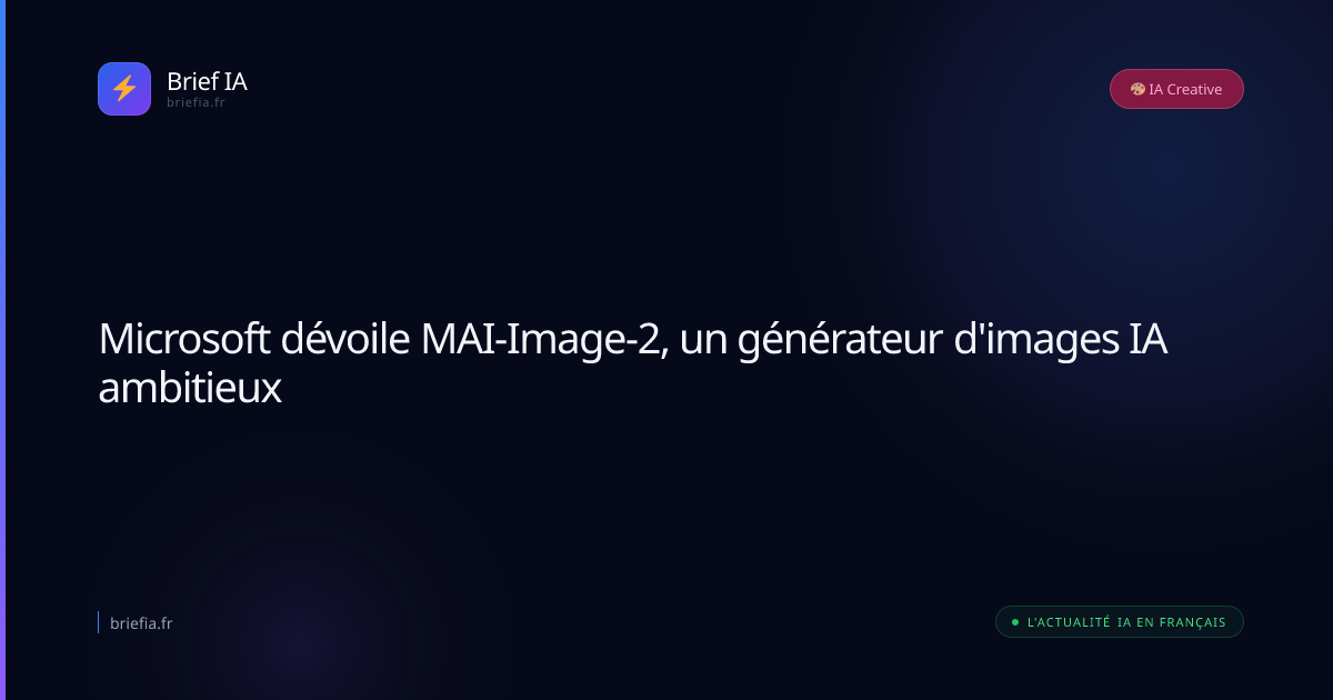 Brief IA : Microsoft dévoile MAI-Image-2, un générateur d'images IA ambitieux