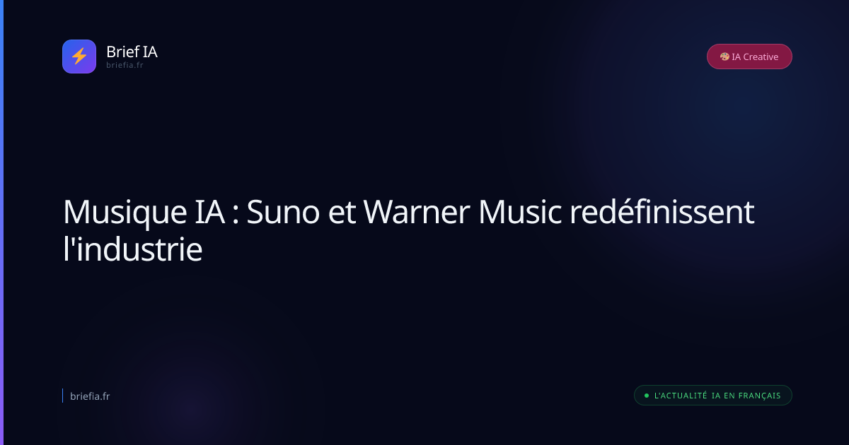 Brief IA : Musique IA : Suno et Warner Music redéfinissent l'industrie