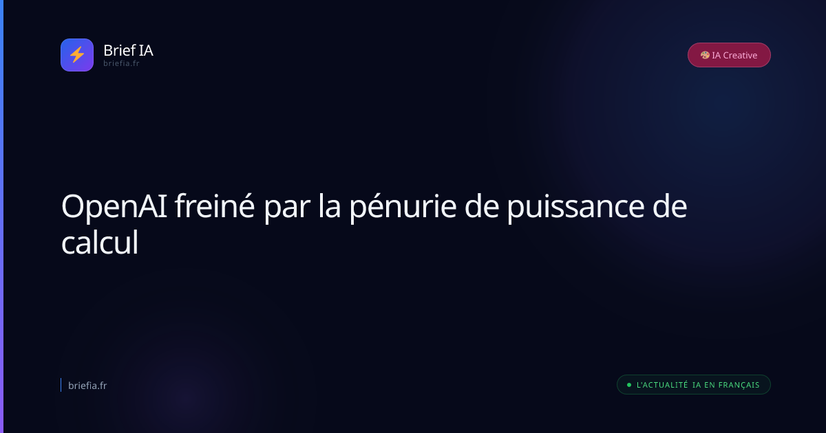 Brief IA : OpenAI freiné par la pénurie de puissance de calcul