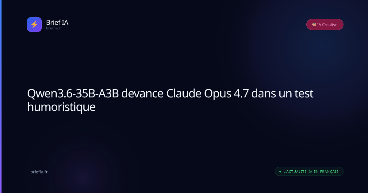 Brief IA : Qwen3.6-35B-A3B devance Claude Opus 4.7 dans un test humoristique