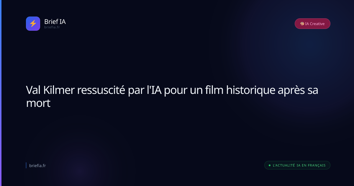 Brief IA : Val Kilmer ressuscité par l'IA pour un film historique après sa mort