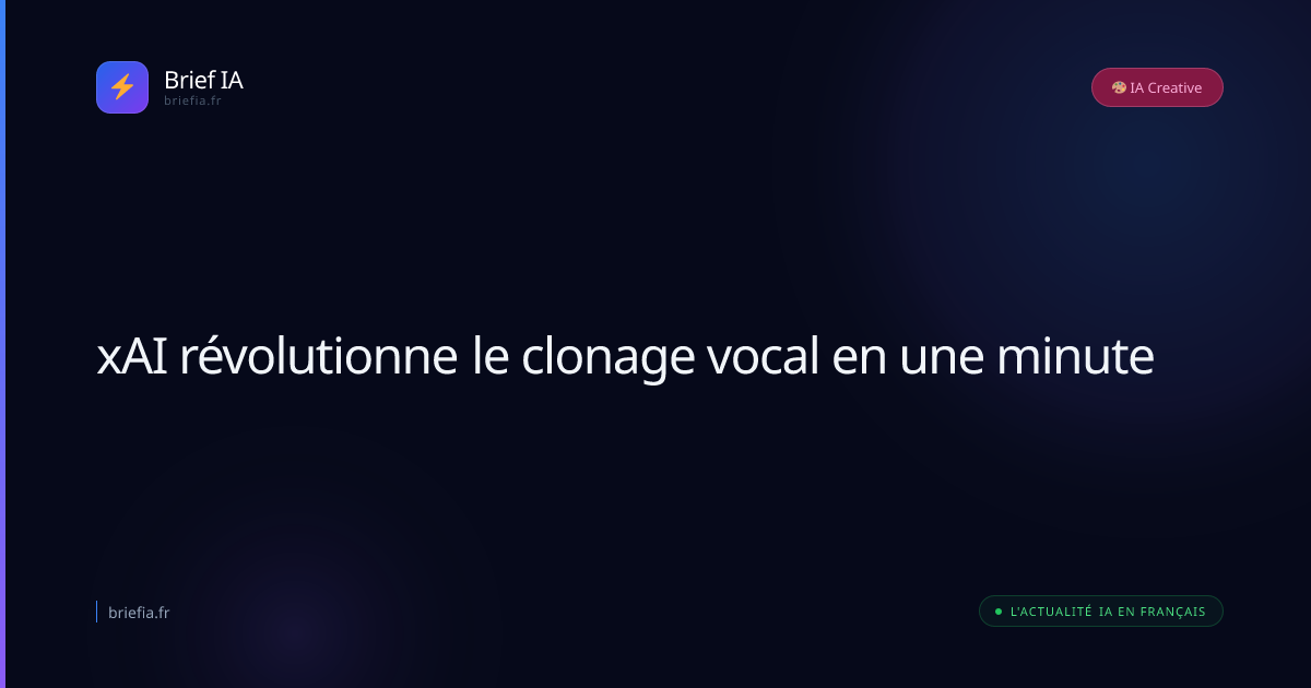 Brief IA : xAI révolutionne le clonage vocal en une minute