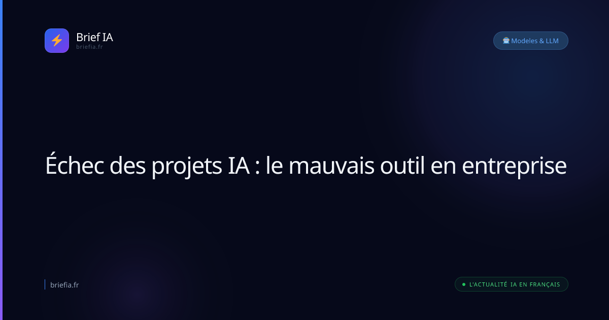 Brief IA : Échec des projets IA : le mauvais outil en entreprise