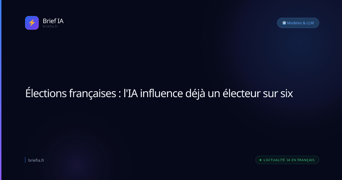 Brief IA : Élections françaises : l'IA influence déjà un électeur sur six
