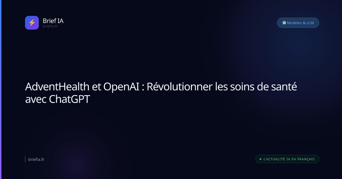 Brief IA : AdventHealth et OpenAI : Révolutionner les soins de santé avec ChatGPT