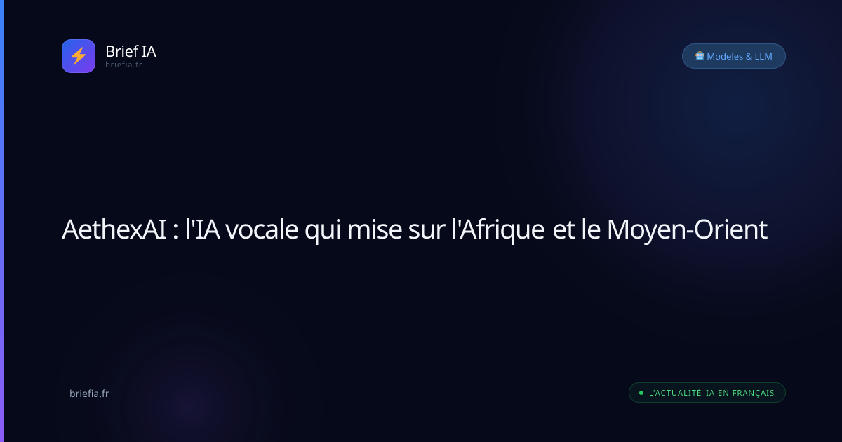 Brief IA : AethexAI : l'IA vocale qui mise sur l'Afrique et le Moyen-Orient
