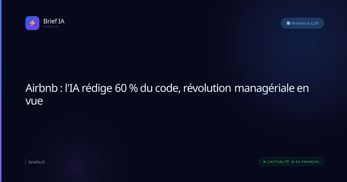 Brief IA : Airbnb : l'IA rédige 60 % du code, révolution managériale en vue