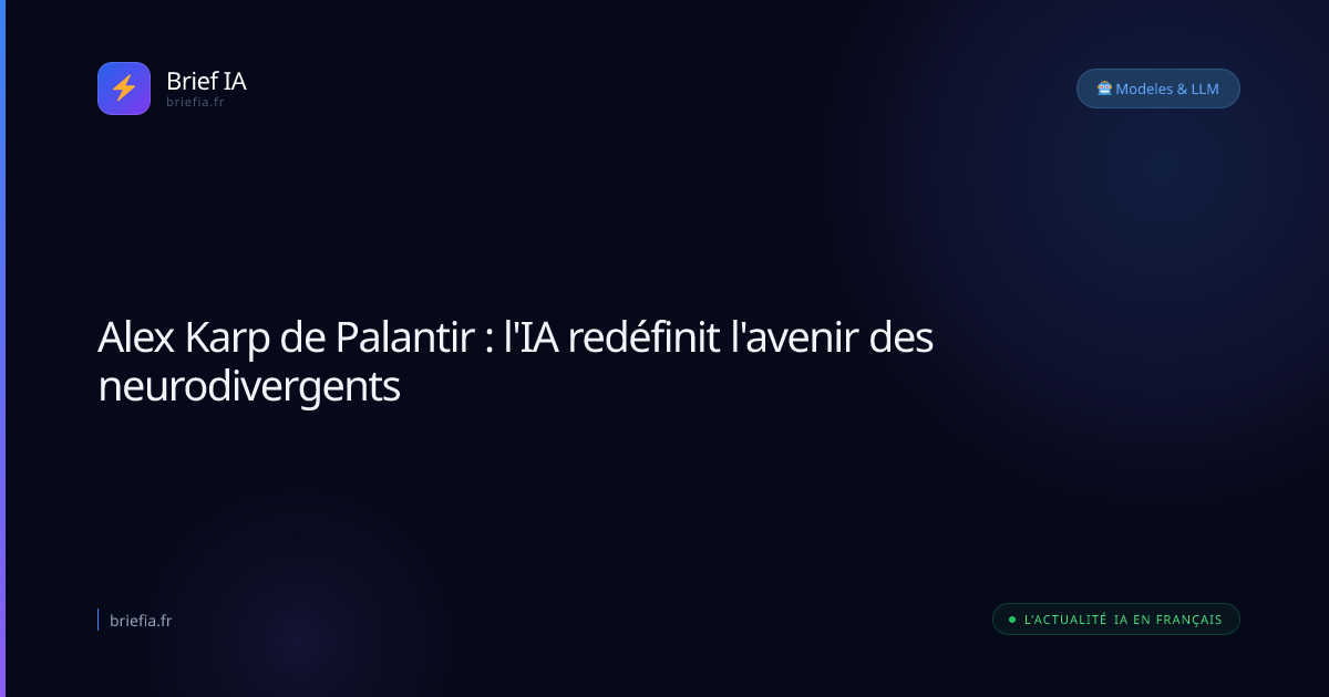 Brief IA : Alex Karp de Palantir : l'IA redéfinit l'avenir des neurodivergents