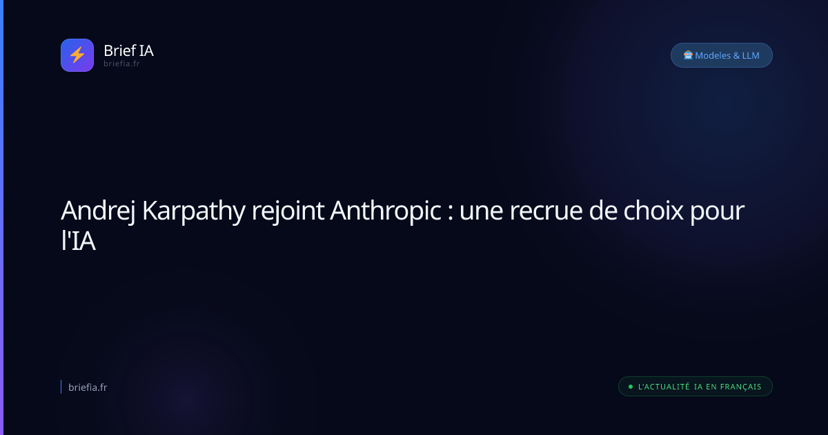 Brief IA : Andrej Karpathy rejoint Anthropic : une recrue de choix pour l'IA