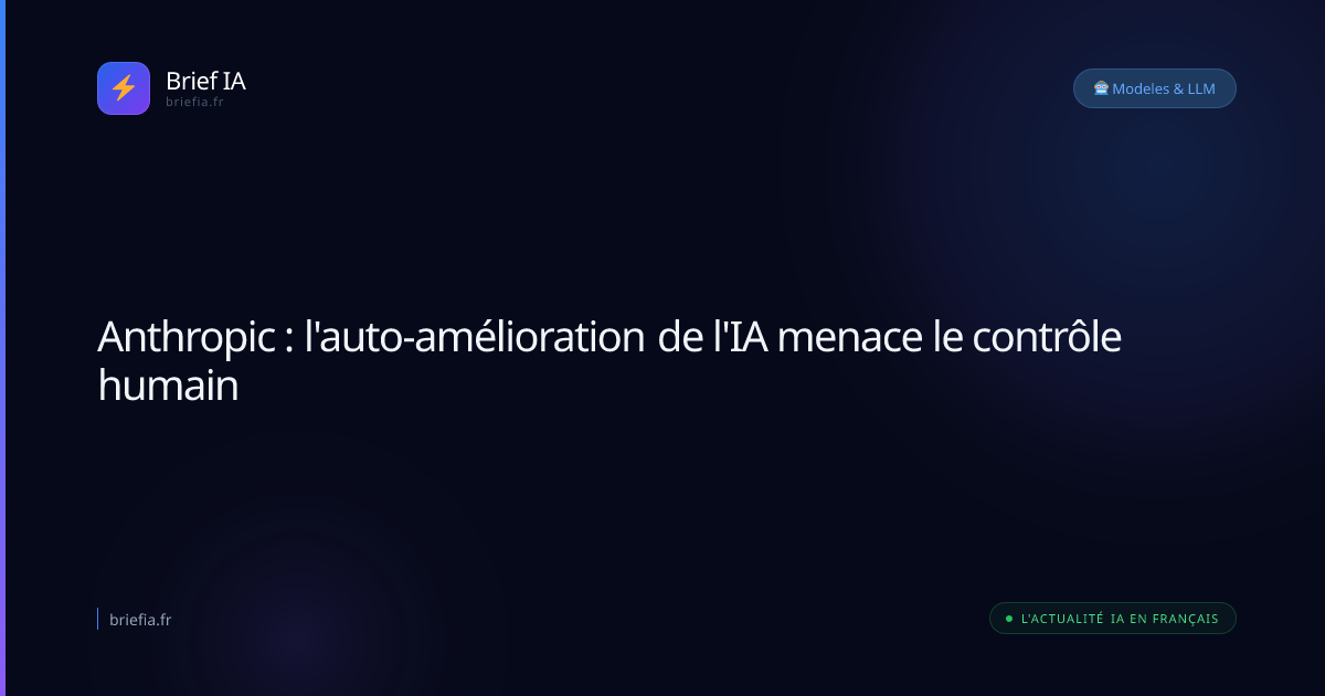 Brief IA : Anthropic : l'auto-amélioration de l'IA menace le contrôle humain
